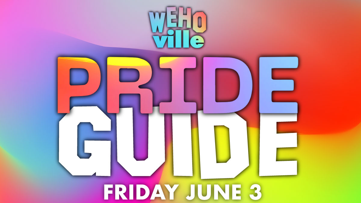 WeHo Pride Your Guide To Day One WEHOonline